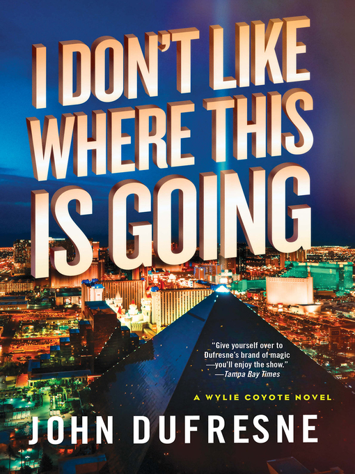 Title details for I Don't Like Where This Is Going by John Dufresne - Wait list
